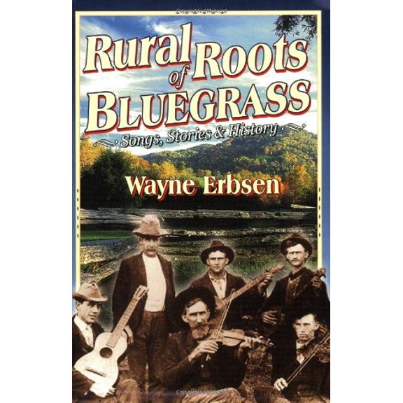 Pre-Owned Rural Roots of Bluegrass: Songs, Stories & History (Paperback) 1883206405 9781883206406