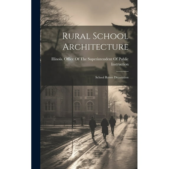 Rural School Architecture: School Room Decoration, (Hardcover)