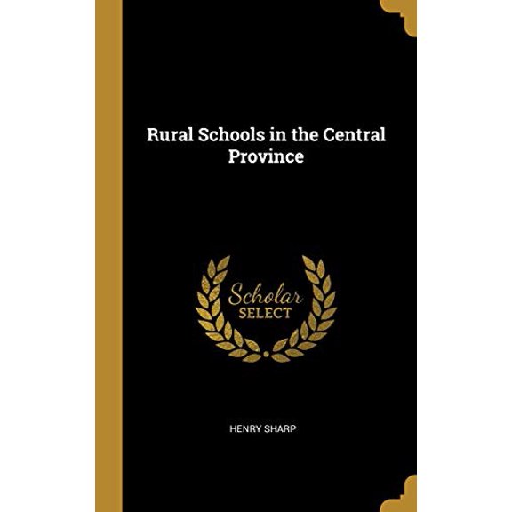 Rural Schools in the Central Province Hardcover 0469581565 9780469581562 Henry Sharp