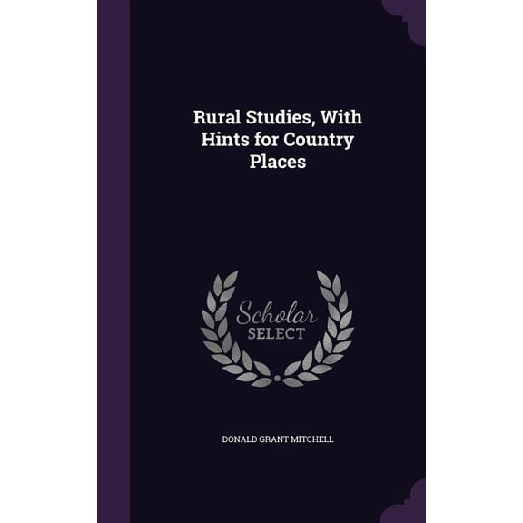 Rural Studies, With Hints for Country Places (Hardcover)