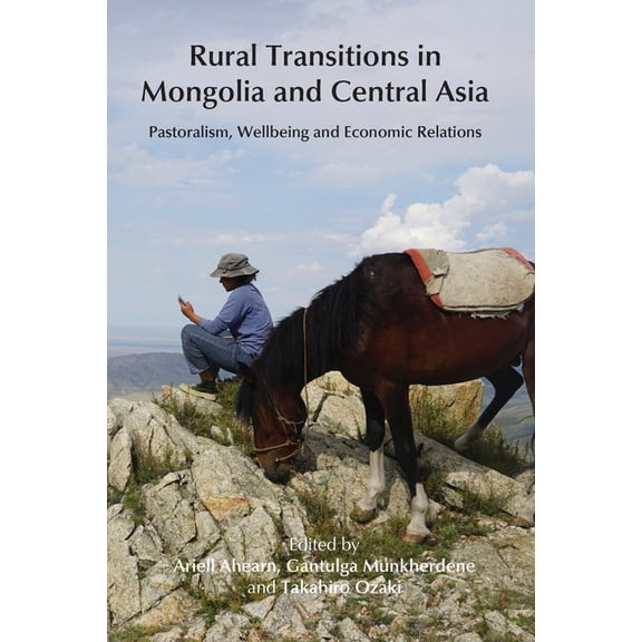 Rural Transitions in Mongolia and Central Asia: Pastoralism, Wellbeing and Economic Relations, (Paperback)