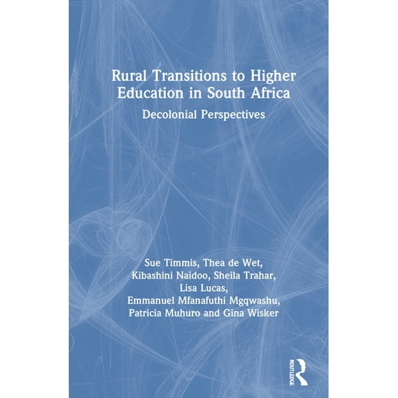 Rural Transitions to Higher Education in South Africa: Decolonial Perspectives, (Hardcover)