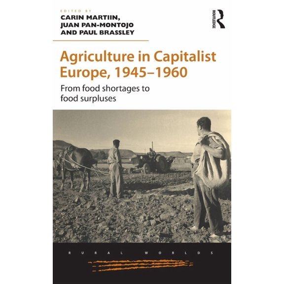 Rural Worlds Agriculture in Capitalist Europe, 1945-1960: From food shortages to food surpluses, (Hardcover)