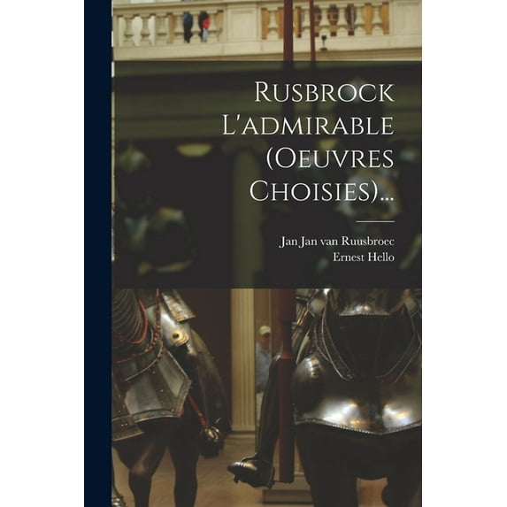 Rusbrock L'admirable (oeuvres Choisies)..., (Paperback)
