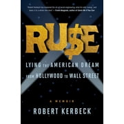 Ruse Lying the American Dream from Hollywood to Wall Street, Paperback