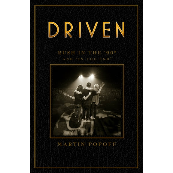 Rush Across the Decades: Driven: Rush in the '90s and "In the End" (Series #3) (Hardcover)