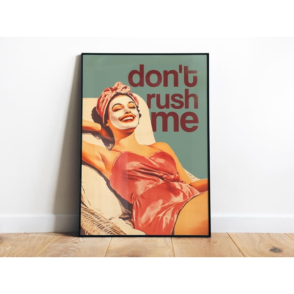 Don'T Rush Me Poster Printable Retro Spa Art Prints Happy Housewife Print Salon Wall Decor Teen Girl Wall Art Fun Quote Art Print Witty Art , Poster Print Only