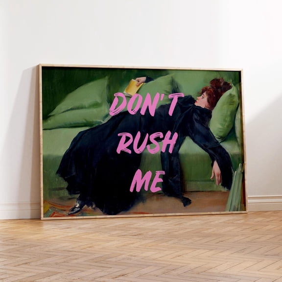 Don'T Rush Me Print, Funny Quote Wall Art, Vintage Woman Sassy Home Decor, Bold Feminist Statement, Physical Art Print #2790, Stretched Canvas Size 8x12