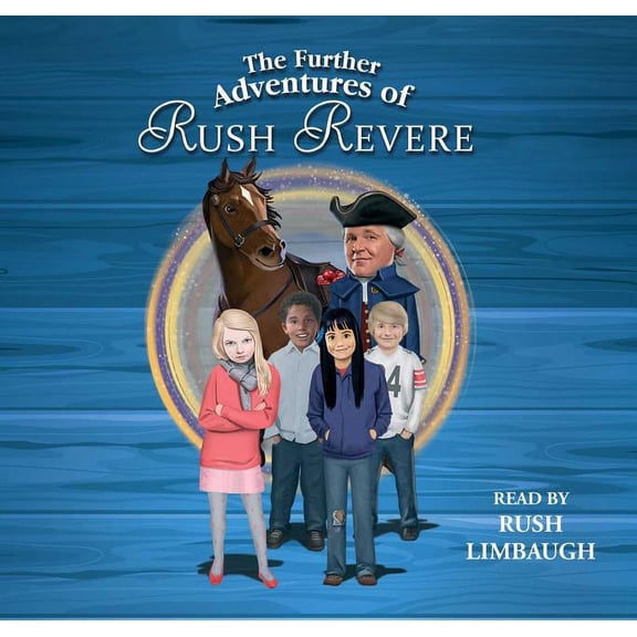 Rush Revere The Further Adventures of Rush Revere: Rush Revere and the Star-Spangled Banner, Rush Revere and the American Revolution, (Audiobook)