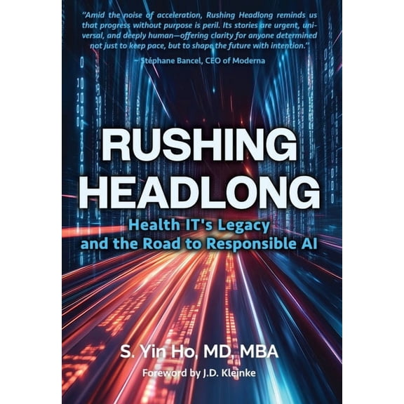 Rushing Headlong: Health IT's Legacy and the Road to Responsible AI, (Hardcover)