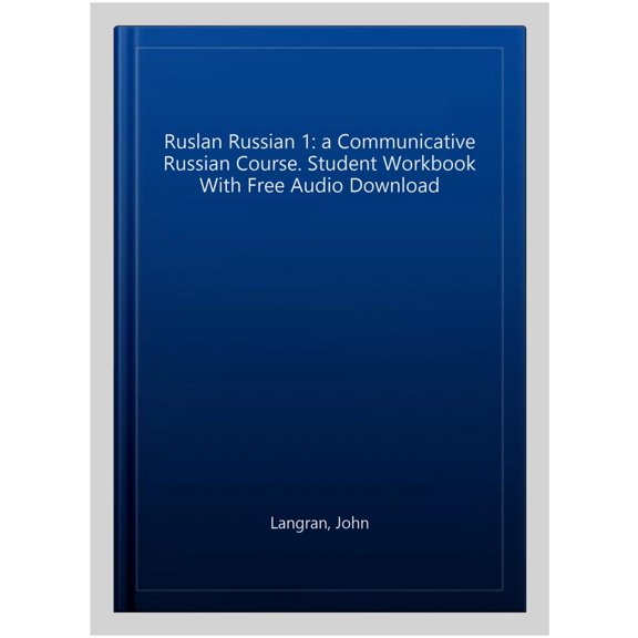 Ruslan Russian 1: A Communicative Russian Course. Student Wo