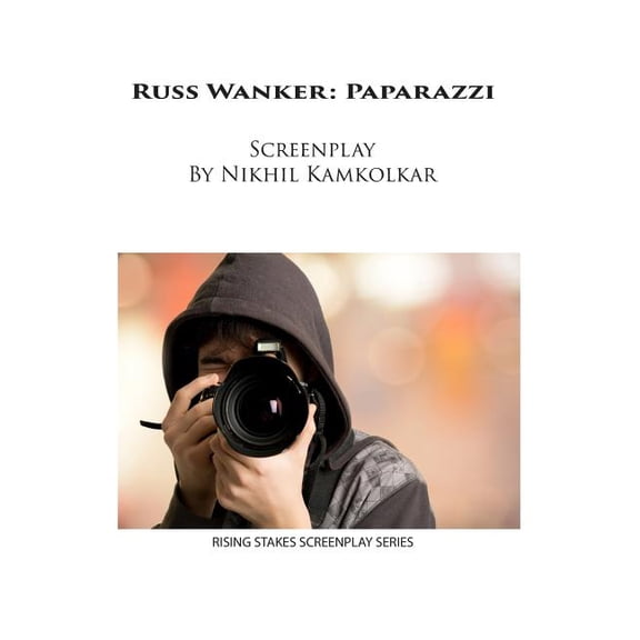 Russ Wanker: Paparazzi (Rising Stakes Screenplays) (Volume 3)