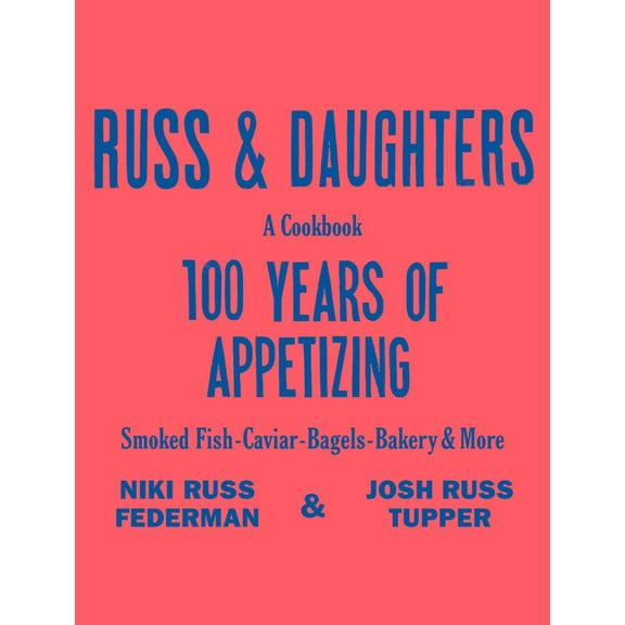Russ and Daughters: 100 Years of Appetizing (Hardcover)