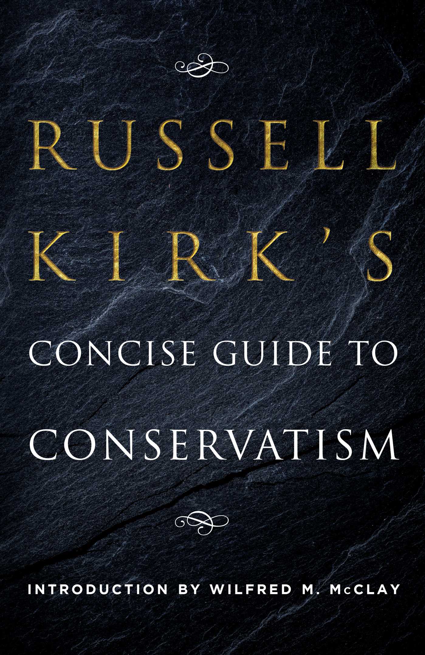 RUSSELL KIRK; WILFRED M MCCLAY Russell Kirk's Concise Guide to Conservatism (Paperback)