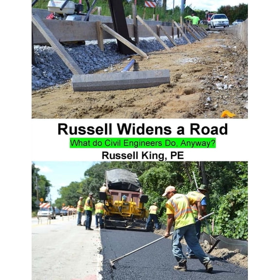 Russell Widens a Road: What Do Civil Engineers Do Anyway? Paperback 1540547469 9781540547460 Russell King