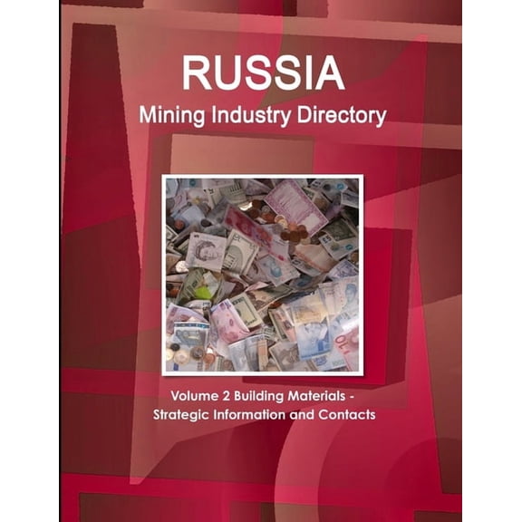 Russia Mining Industry Directory Volume 2 Building Materials - Strategic Information and Contacts, (Paperback)