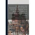 thumbnail image 1 of Russia and the Russians; Or, a Journey to St. Petersburg and Moscow, Through Courland and Livonia: With Characteristic S, (Paperback), 1 of 1