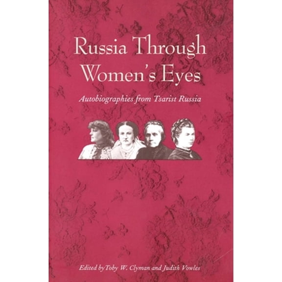 Pre-Owned Russia Through Women's Eyes: Autobiographies from Tsarist Russia (Paperback) 0300067542 9780300067545