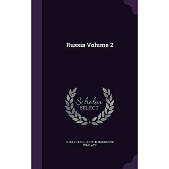 Russia Volume 2 Hardcover 1347519327 9781347519325 Luigi Villari, Donald Mackenzie Wallace