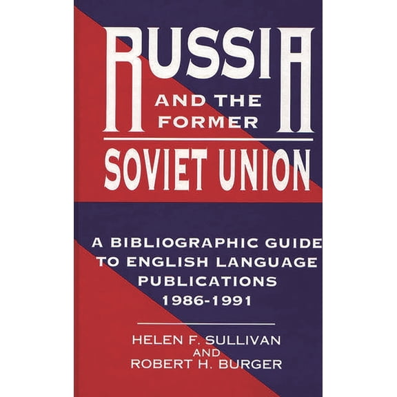 Russia and the Former Soviet Union: A Bibliographic Guide to English Language Publications, 1986-1991, (Hardcover)