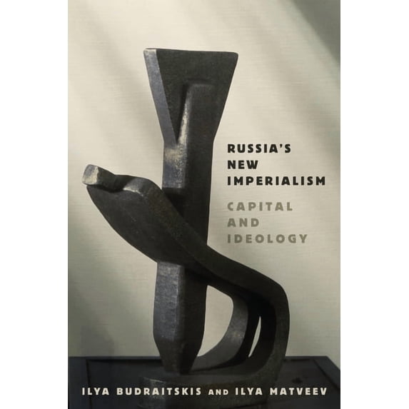 Russia's New Imperialism: Capital and Ideology, (Hardcover)