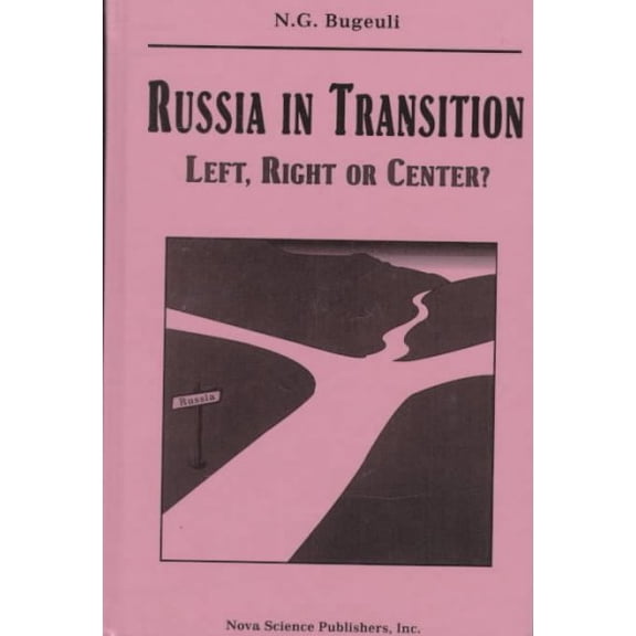 Russia in Transition : Left, Right or Center?
