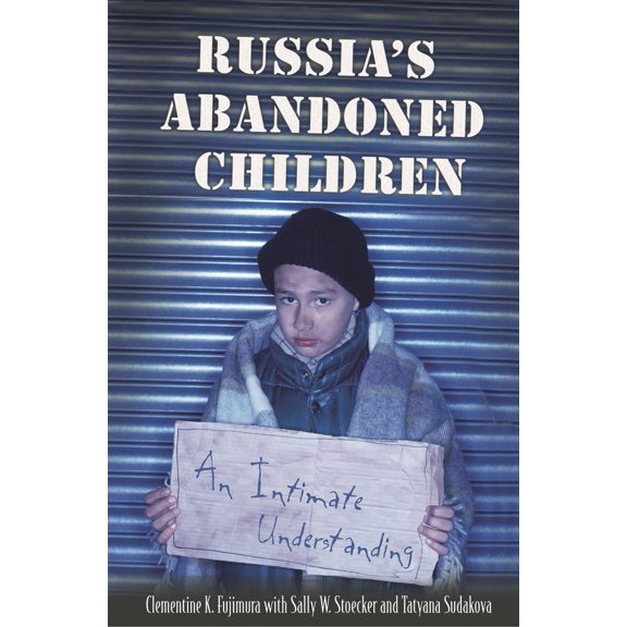 Pre-Owned Russia's Abandoned Children: An Intimate Understanding (Hardcover) 0275979091 9780275979096