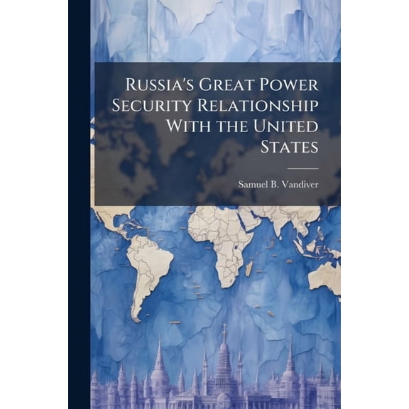 Russia's Great Power Security Relationship With the United States, (Paperback)