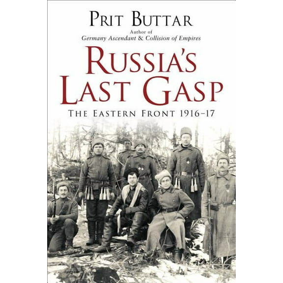 Russia's Last Gasp: The Eastern Front 1916-17, (Paperback)