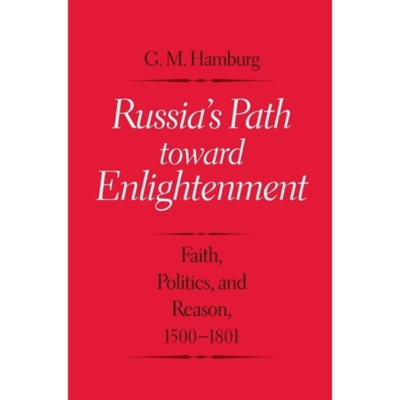 Pre-Owned Russia's Path Toward Enlightenment: Faith, Politics, and Reason, 1500-1801 (Hardcover) 0300113137 9780300113136