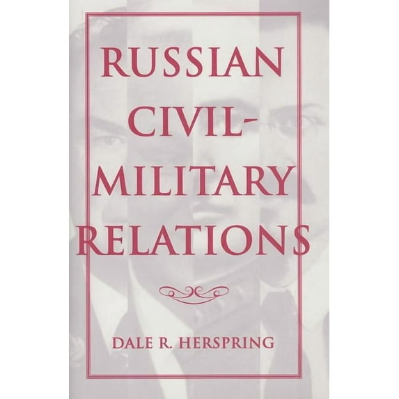 Russian Civil-Military Relations, (Hardcover)