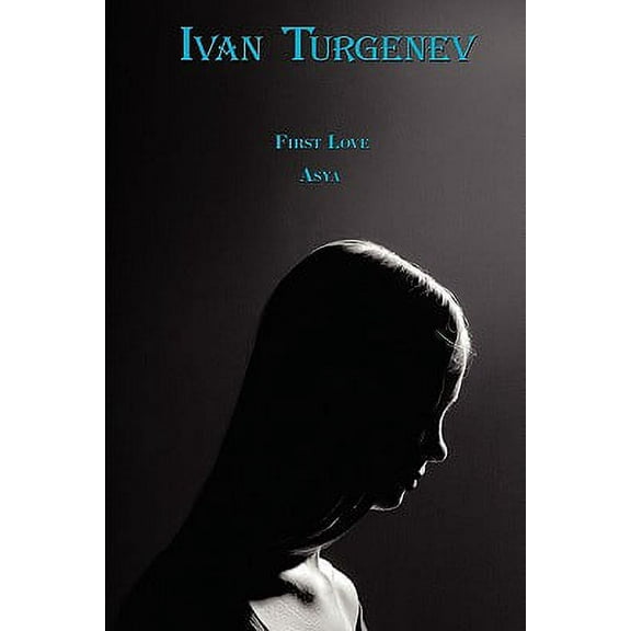 Russian Classics in Russian and English: First Love & Asya by Ivan Turgenev (Dual-Language Book) -- Ivan Sergeevich Turgenev