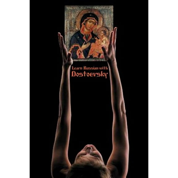 Russian Classics in Russian and English: Learn Russian with Dostoevsky (Paperback) by Fyodor Mikhailovich Dostoevsky, Mr. Alexander Vassiliev