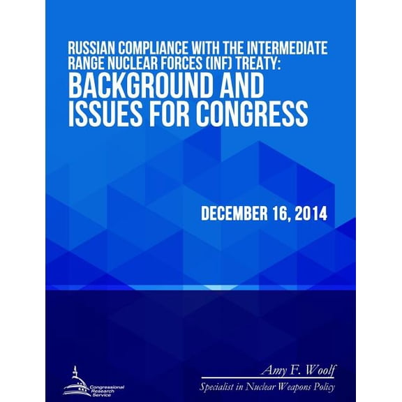 Russian Compliance with the Intermediate Range Nuclear Forces (INF) Treaty: Background and Issues (Paperback) by Congressional Research Service