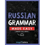 Russian Grammar Made Easy A Comprehensive Workbook To Learn Russian Grammar For Beginners Audio Included, Paperback