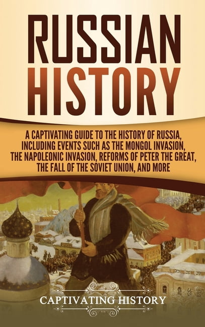 Russian History: A Captivating Guide to the History of Russia ...