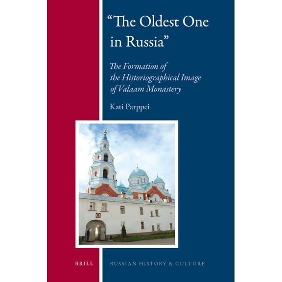 Russian History and Culture The Oldest One in Russia: The Formation of the Historiographical Image of Valaam Monastery, Book 6, (Hardcover)
