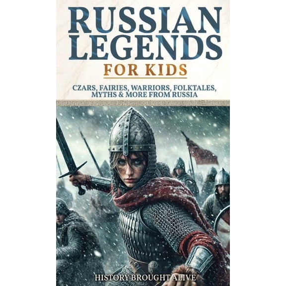 Russian Legends For Kids: Czars, Fairies, Warriors, Folktales, Myths & More From Russia: Slavic Fairy Tales, Royal Histo, (Hardcover)