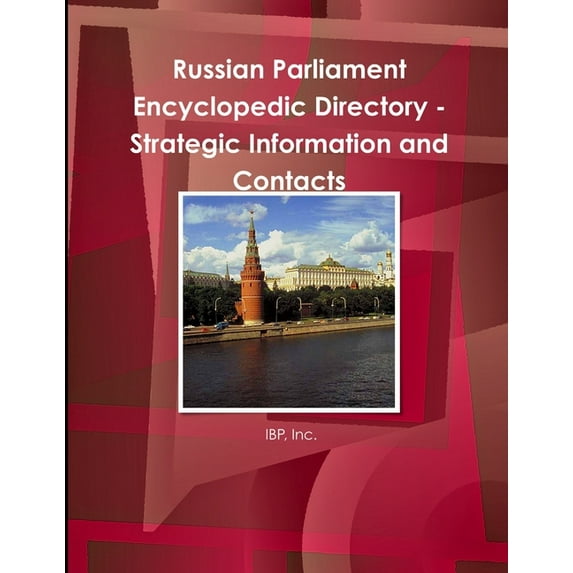 Russian Parliament Encyclopedic Directory - Strategic Information and Contacts, (Paperback)
