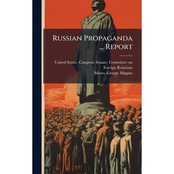 Russian Propaganda ... Report, (Hardcover)