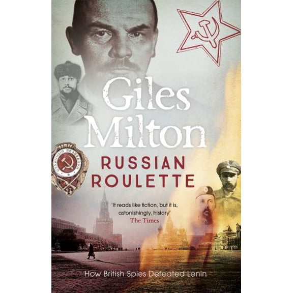 Pre-Owned Russian Roulette: A Deadly Game: How British Spies Thwarted Lenin's Global Plot (Paperback) 144473704X 9781444737042