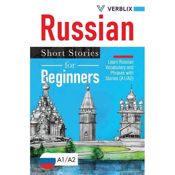 Russian Short Stories for Beginners: Learn Russian Vocabulary and Phrases with Stories (A1/A2), (Paperback)