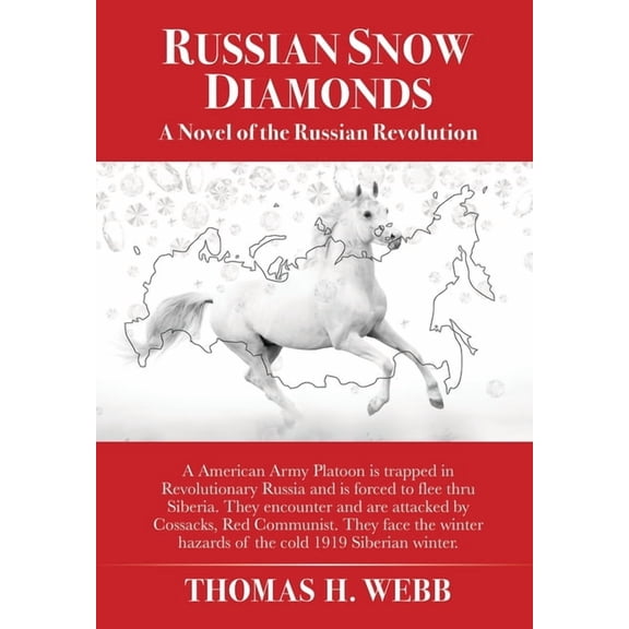 Russian Snow Diamonds: A Novel Of the Russian Revolution A American Army Platoon is trapped in Revolutionary Russia and , (Hardcover)