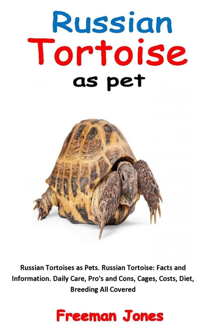 Russian Tortoise as Pet: Russian Tortoises as Pets. Russian Tortoise: Facts and Information. Daily Care, Pro's and Cons, Cages, Costs, Diet, Breeding All Covered (Paperback)