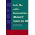 thumbnail image 1 of Russian and East European Studies: Gender, Class, and the Professionalization of Russian City Teachers, 1860–1914 (Paperback), 1 of 1