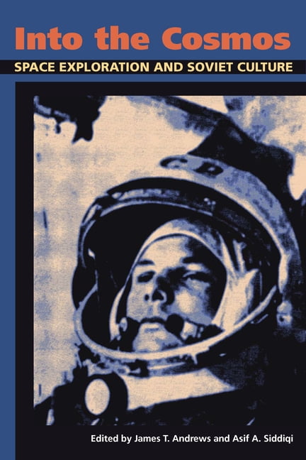 Russian and East European Studies Into the Cosmos: Space Exploration ...