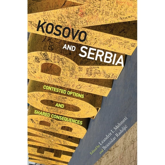 Russian and East European Studies: Kosovo and Serbia : Contested Options and Shared Consequences (Hardcover)
