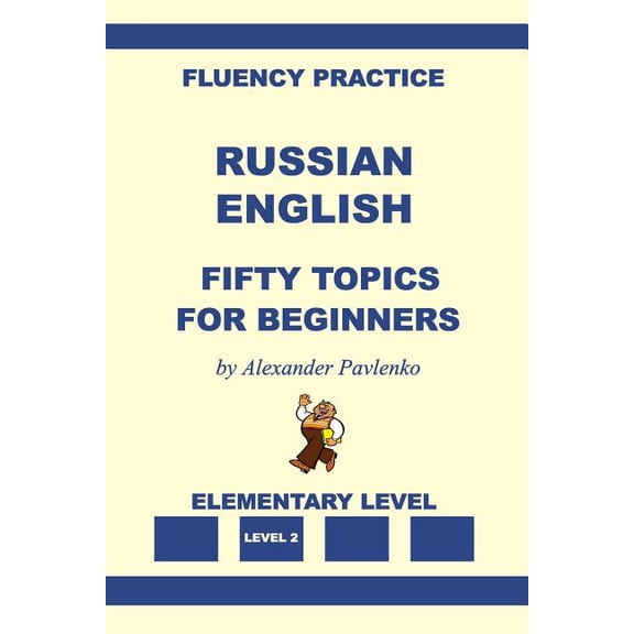 Fluency Practice, Elementary Level: Russian-English, Fifty Topics, Elementary Level (Paperback)