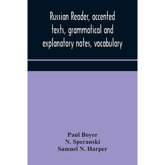 Russian Reader, Accented Texts, Grammatical And Explanatory Notes, Vocabulary, (Paperback)