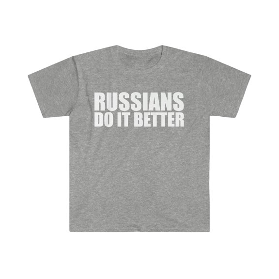 Russians do it better Unisex T-shirt S-3XL Pride Proud Heritage Russia